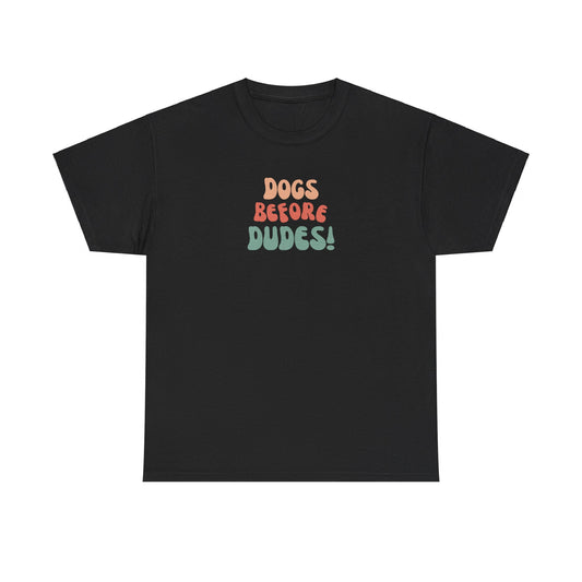 Dogs Before Dudes | Premium Dog T-Shirt