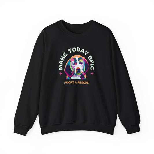 Make Today Epic, Adopt a Rescue | Premium Rescue Dog Sweatshirt