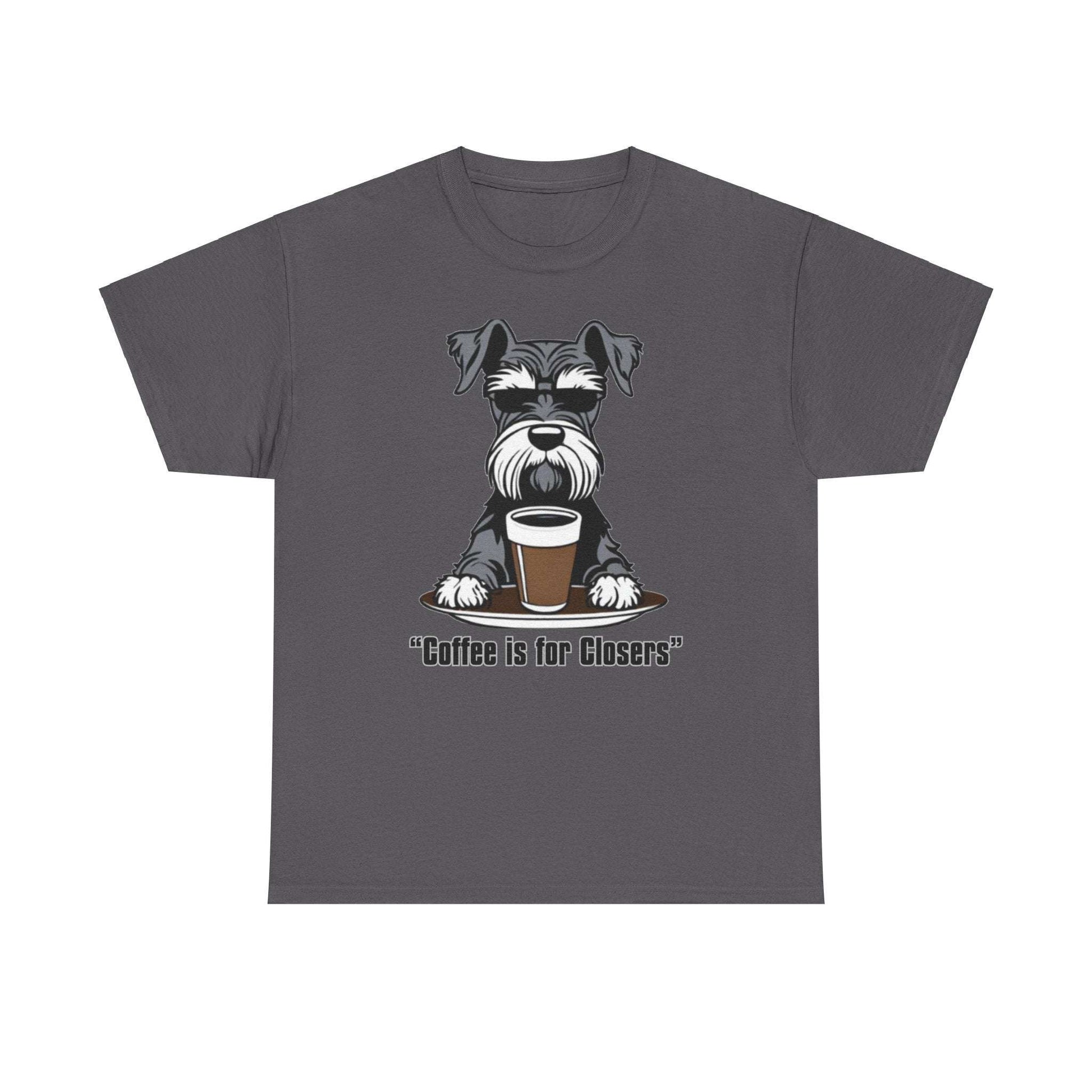 Grey "Coffee is for Closers" Schnauzer T-Shirt