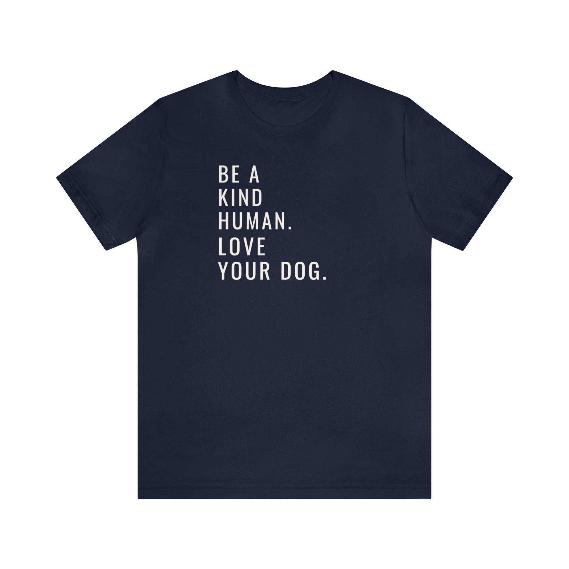 Fabulous Tee Shirts' ' Be A Kind Human Love Your Dog ' blue t-shirt displayed to emphasize its superior quality.