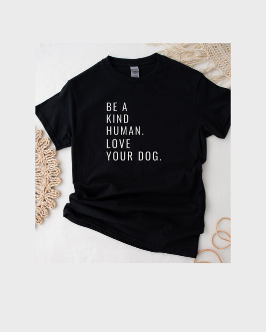 Be A Kind Human Love Your Dog | Premium Dog T-Shirt